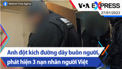 Anh đột kích đường dây buôn người, phát hiện 3 nạn nhân người Việt | Truyền hình VOA 27/1/23